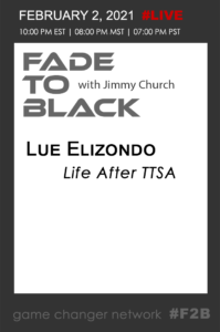 Fade To Black - Lue Elizondo - February 2nd Fade To Black - Lue Elizondo - February 2nd
