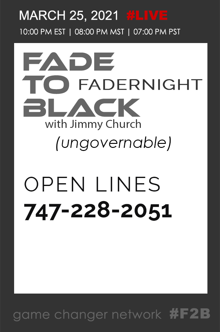 March 25 Fade To Black - Fadernight - Open Lines - March 25th