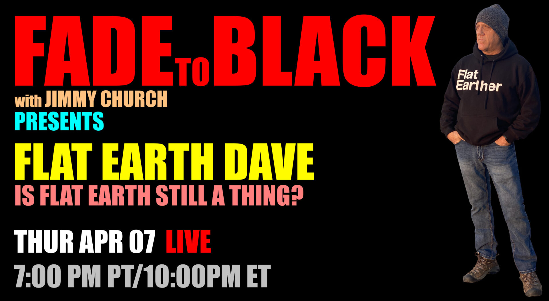 Fade To Black - Flat Earth Dave - April 7th Fade To Black - Flat Earth Dave - April 7th