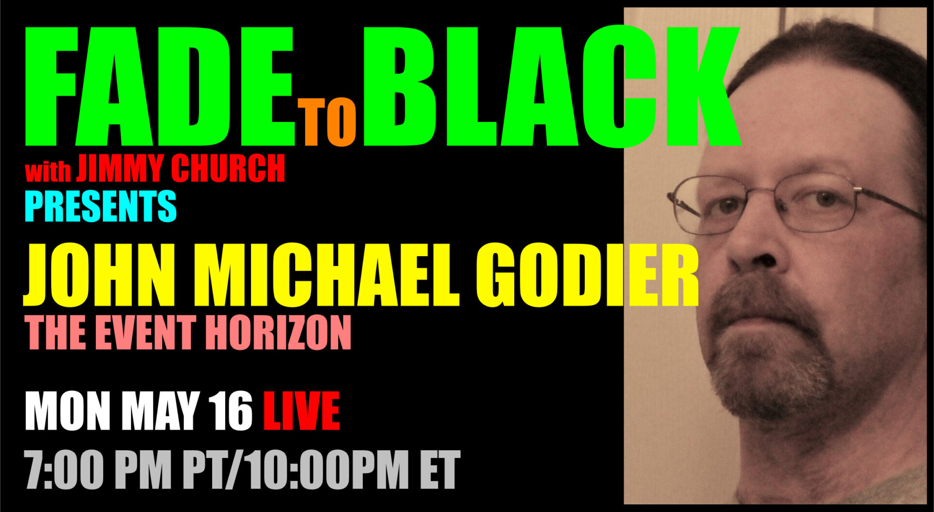 Fade To Black - John Michael Godier - May 16th