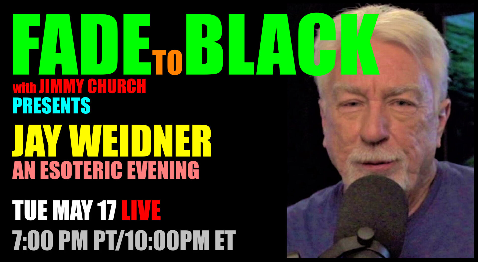 Fade To Black - Jay Weidner - May 17th