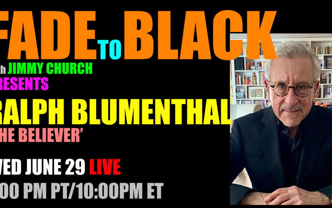 Fade To Black – Ralph Blumenthal – June 29th
