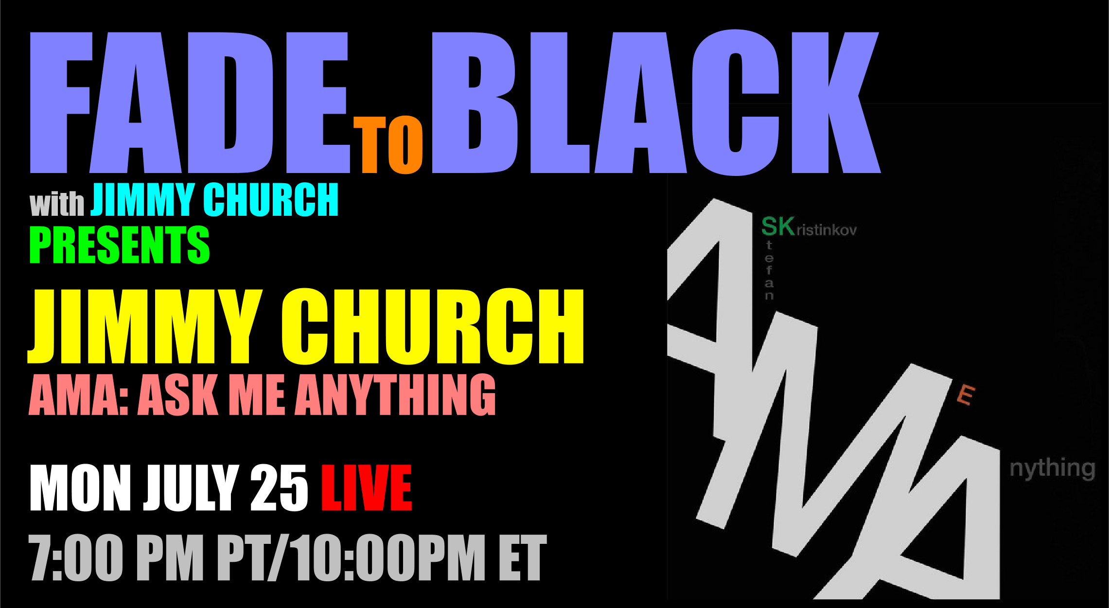 Fade To Black - Jimmy Church - July 25th