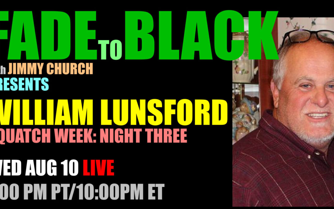 Fade To Black – William Lunsford – August 10th