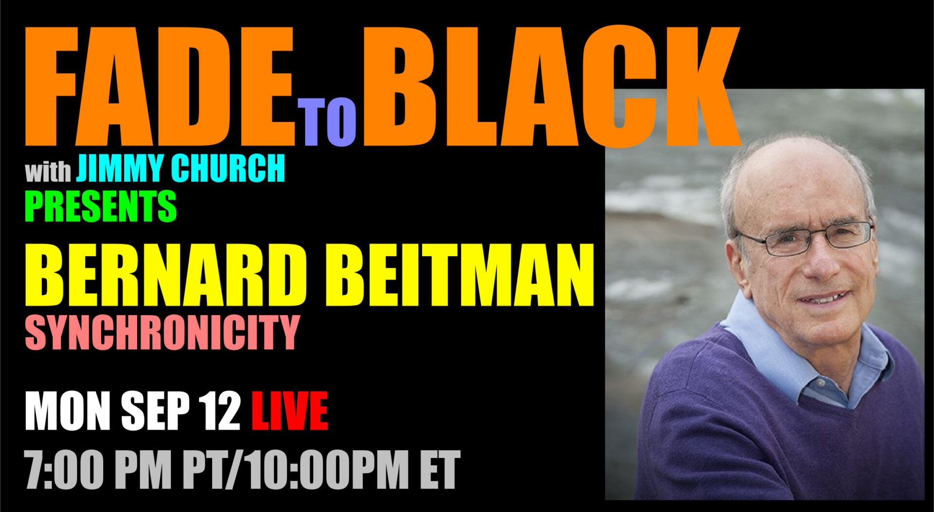 Fade To Black - Bernard Beitman M.D. - September 12th