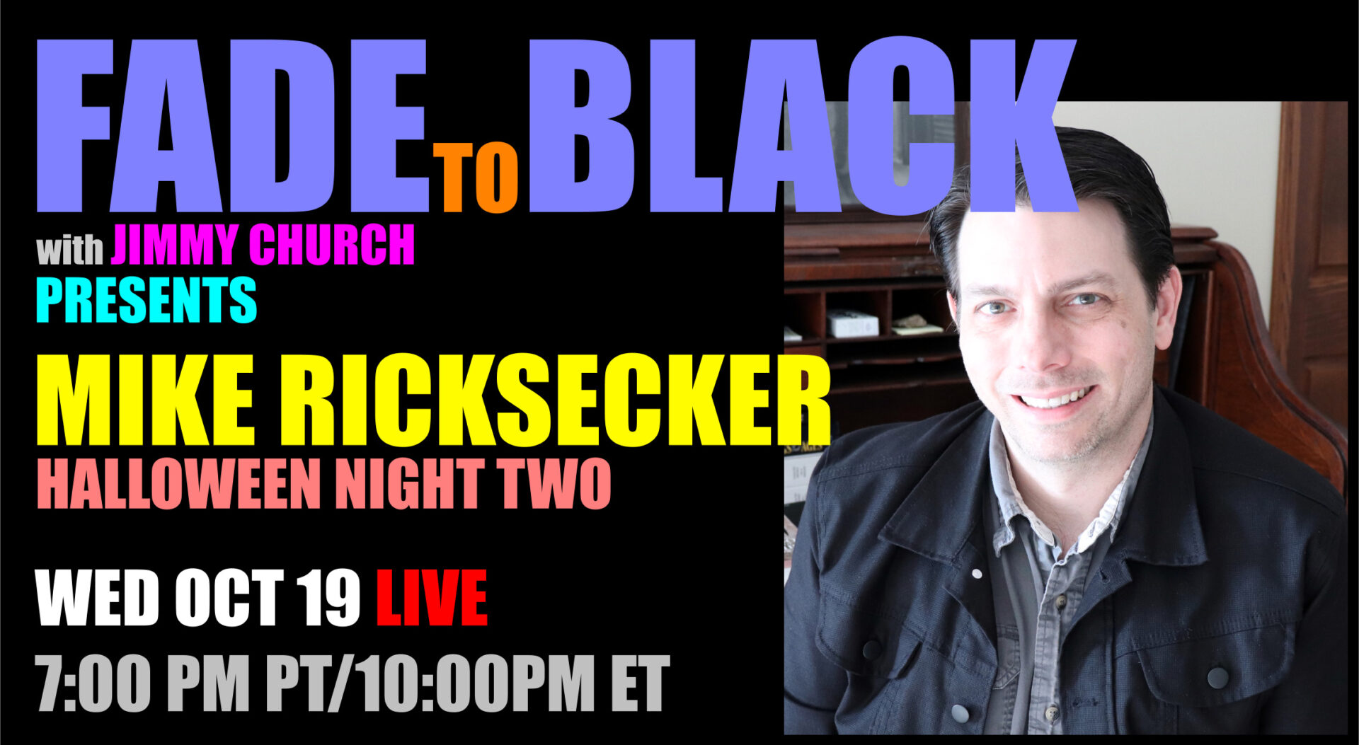 Fade To Black - Mick Ricksecker - October 19th