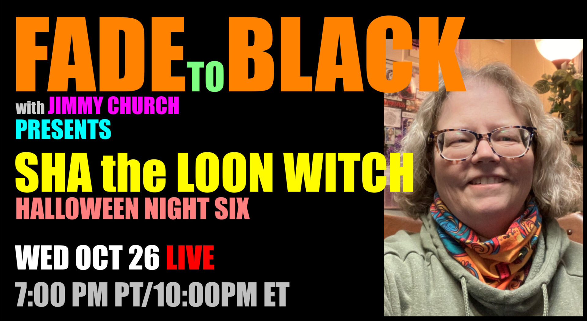 Fade To Black - Sha the Loon Witch - October 26th