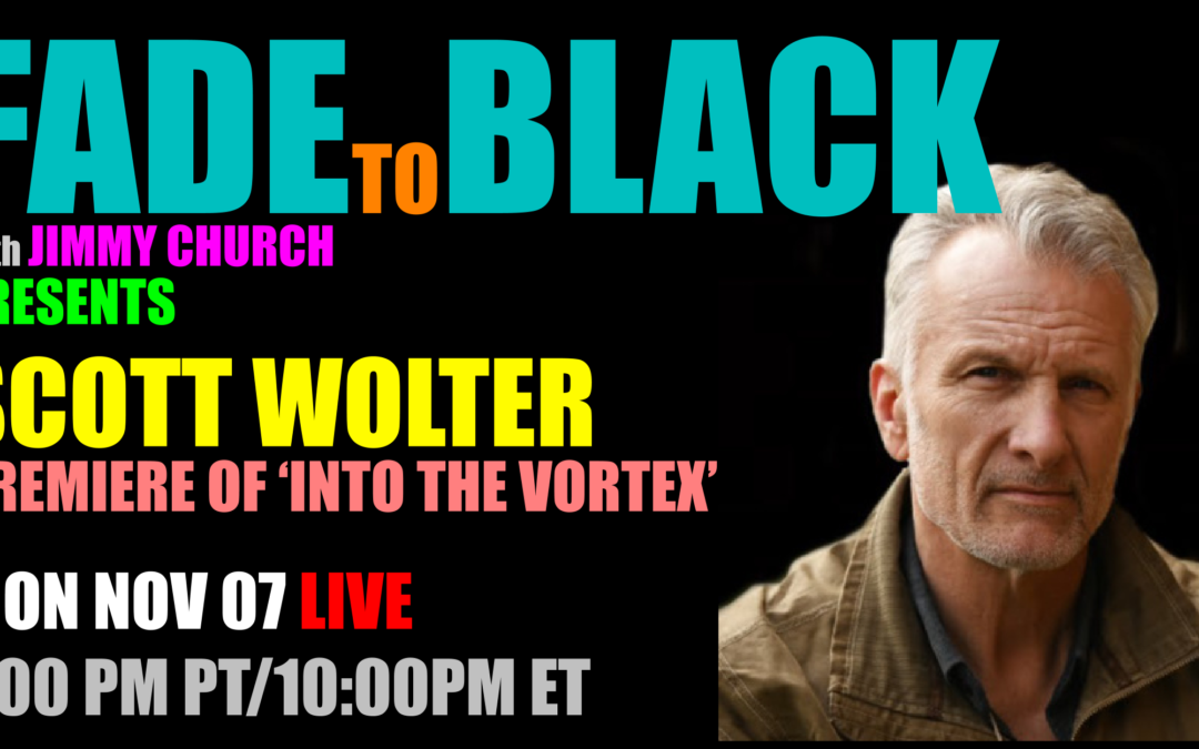 Fade To Black – Scott Wolter – November 7th