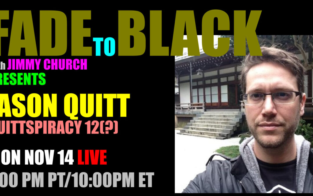 Fade To Black – Jason Quitt – November 14th