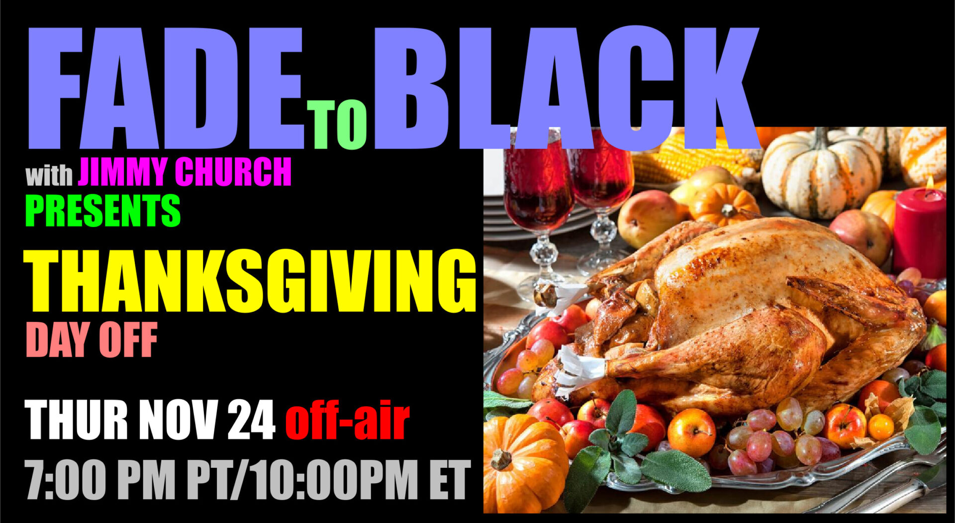 Fade To Black - Fader Thanksgiving! - November 24th