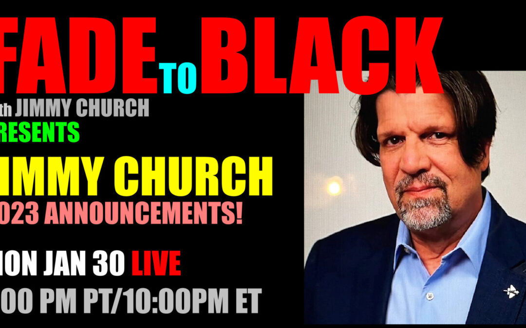 Fade To Black – Jimmy Church – January 30th