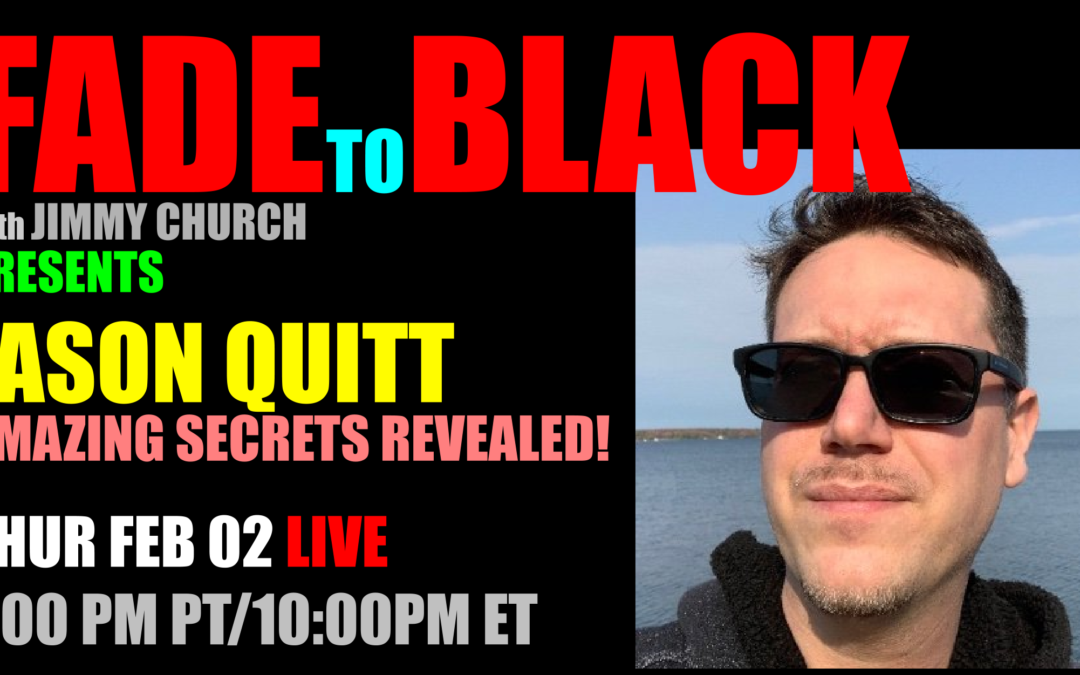 Fade To Black – Jason Quitt – February 2nd