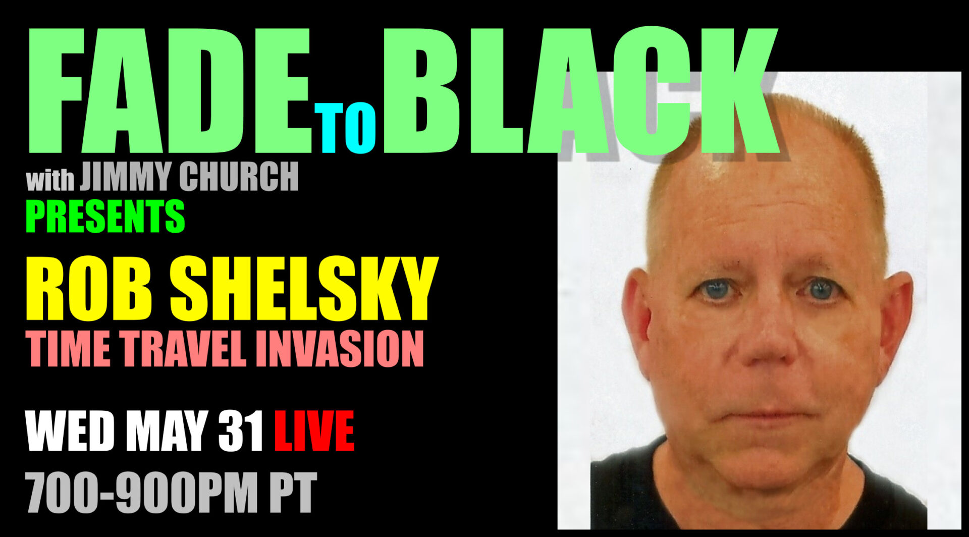 Fade To Black - Rob Shelsky - May 31st