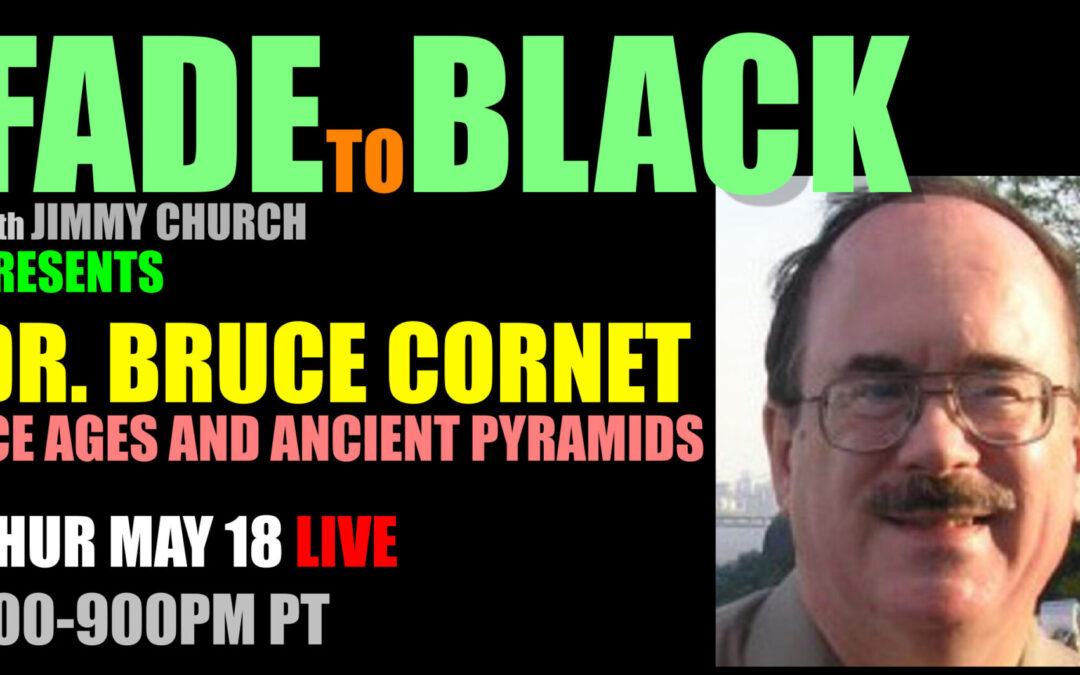 Fade To Black – Dr. Bruce Cornet – May 18th