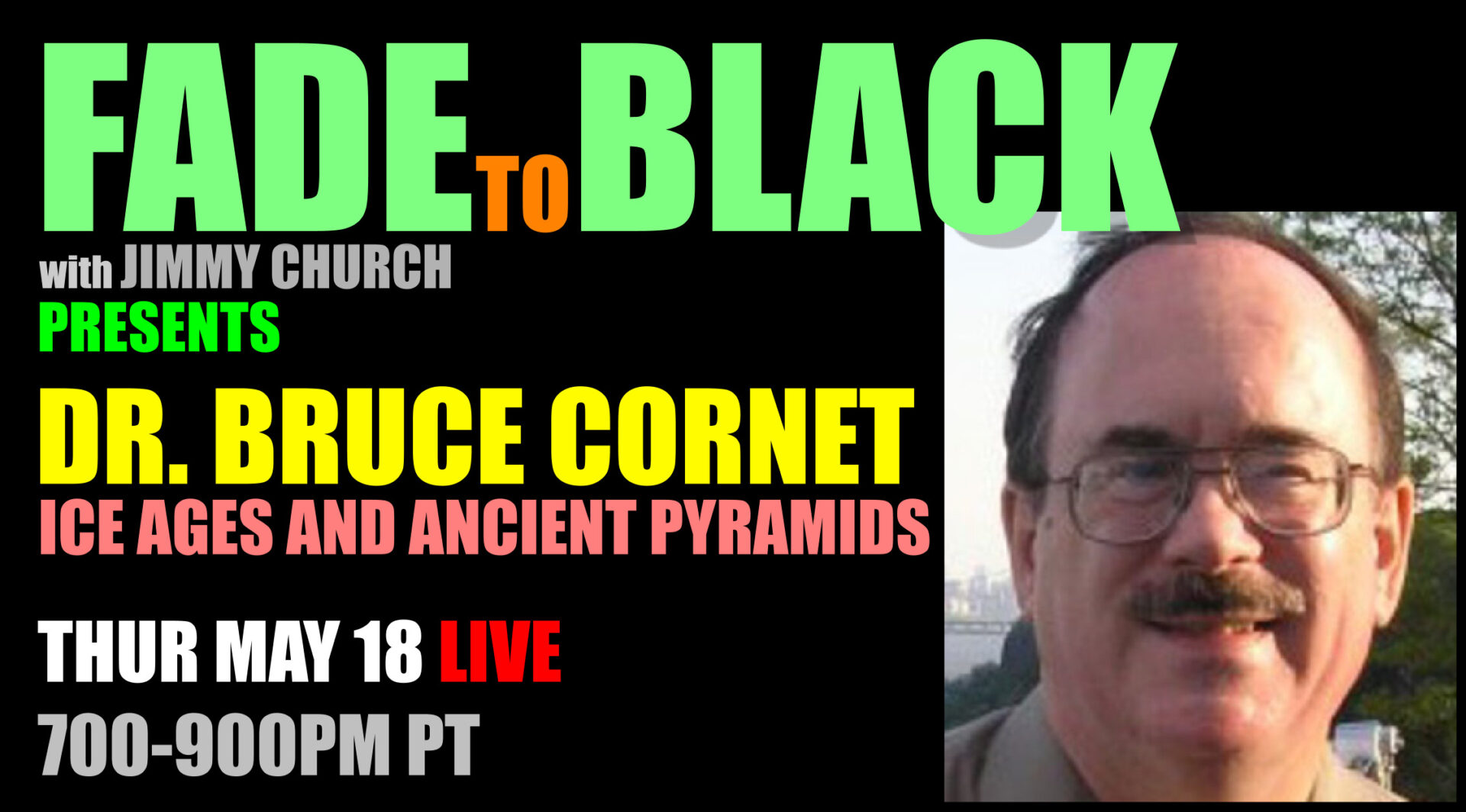 Fade To Black - Dr. Bruce Cornet - May 18th